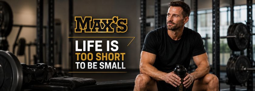 Max's sports nutrition brand banner with athlete in gym holding a Max's shaker and Life is too short to be small tagline